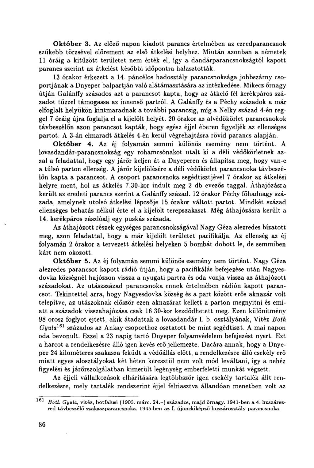 Október 3. Az előző napon kiadott parancs értelmében az ezredparancsnok szűkebb törzsével előrement az első átkelési helyhez.