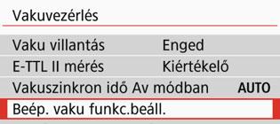 A [z2] lapon válassza a [Vakuvezérlés] parancsot, majd nyomja meg a <0> gombot. Válassza a [Beép. vaku funkc.beáll.] elemet. 206 3 4 Válassza az [2exp. komp.] elemet. Adja meg a kompenzáció értékét.