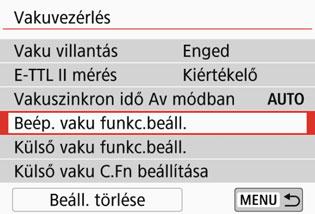 3 A vakufunkció beállításan [Beép. vaku funkc.beáll.] és [Külső vaku funkc.beáll.] Vakuexpozíciókompenzáció A funkciókat az alábbi táblázatban állíthatja be. A [Külső vaku funkc.beáll.] menü funkciói a Speedlite vaku típusától függően változnak.