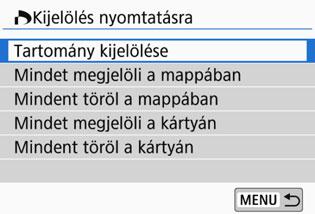A <M> gomb megnyomásával mentse a nyomtatásra való kijelölést a kártyára. [Normál] [Mindkettő] A megjelenített képről nyomtatni kívánt példányszám megadásához nyomja meg a <W> <X> gombot.