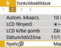 3 Az interfész nyelvének kiválasztása 1 2 3 Jelenítse meg a fő lapokat. A fő lapok megjelenítéséhez nyomja meg a <M> gombot.