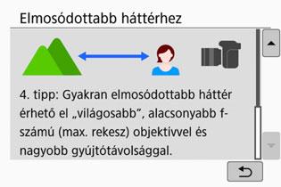 Ha a háttér további elmosódottsága tapasztalható (ha <f> módban a legalacsonyabb rekeszérték van beállítva). Ha valószínű, hogy a kép túlexponált lesz. Ha valószínű, hogy a kép alulexponált lesz.