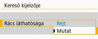 A [52] lapon válassza a [Kereső kijelzője] lehetőséget, majd nyomja meg a <0> gombot. Válassza a [Rács láthatósága] lehetőséget.