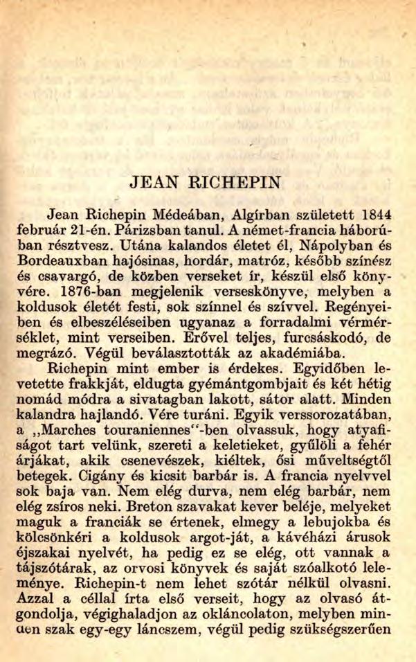 JEAN RICHEPIN Jean Richepin Médeában, Algírban született 1844 február 21-én. Párizsban tanul. A német-francia háborúban résztvesz.