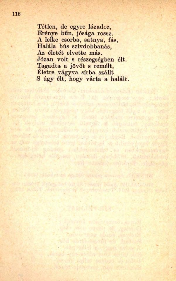 Tétlen, de egyre lázadoz, Erénye bűn, jósága rossz.