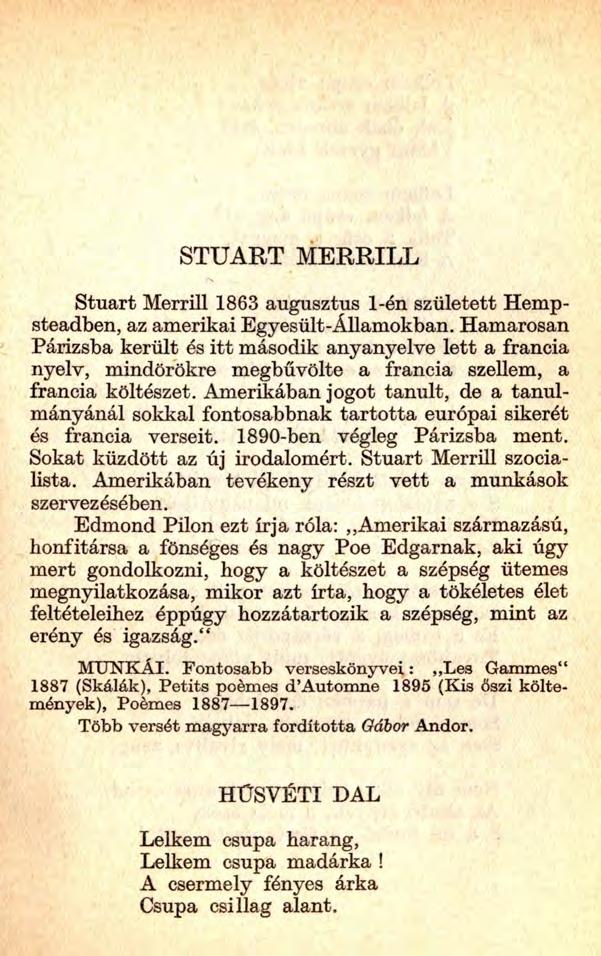 STUART MERRILL Stuart Merrill 1863 augusztus 1-én született Hempsteadben, az amerikai Egyesült-Államokban.