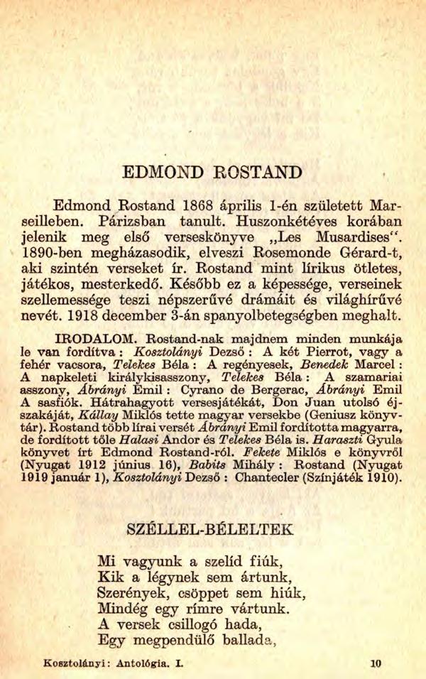 EDMOND ROSTAND Edmond Rostand 1868 április 1-én született Marseilleben. Párizsban tanult. Huszonkétéves korában jelenik meg első verseskönyve Les Musardisesíf.