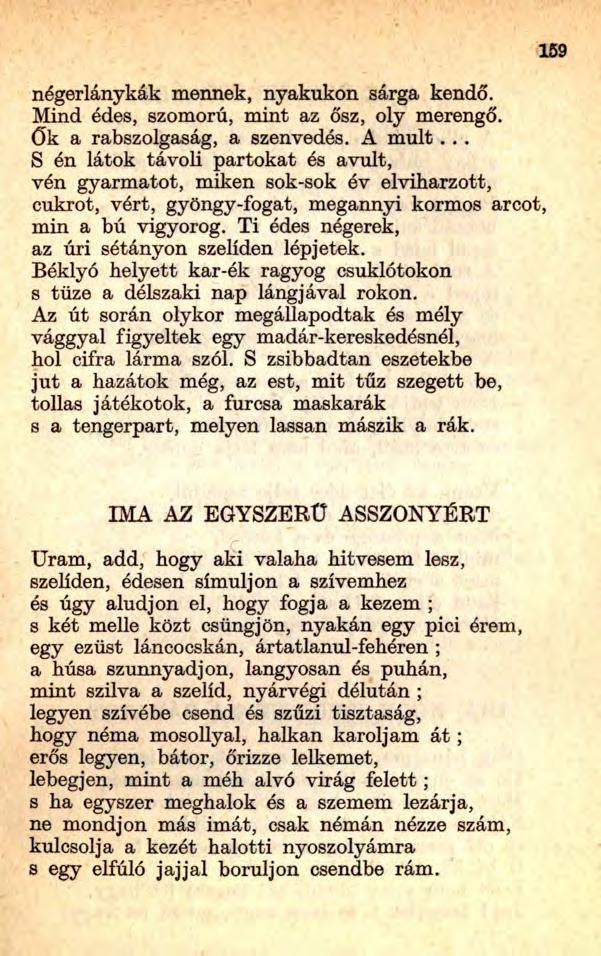 négerlánykák mennek, nyakukon sárga kendő. Mind édes, szomorú, mint az ősz, oly merengő. Ők a rabszolgaság, a szenvedés. A múlt.