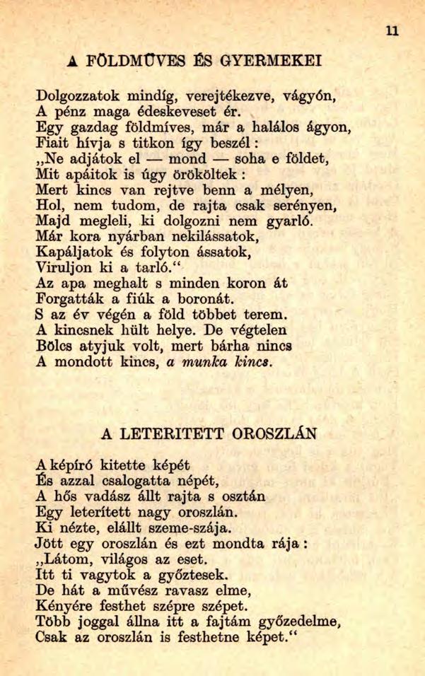 11 A FÖLDMŰVES ÉS GYERMEKEI Dolgozzatok mindig, verejtékezve, vágyón, A pénz maga édeskeveset ér.