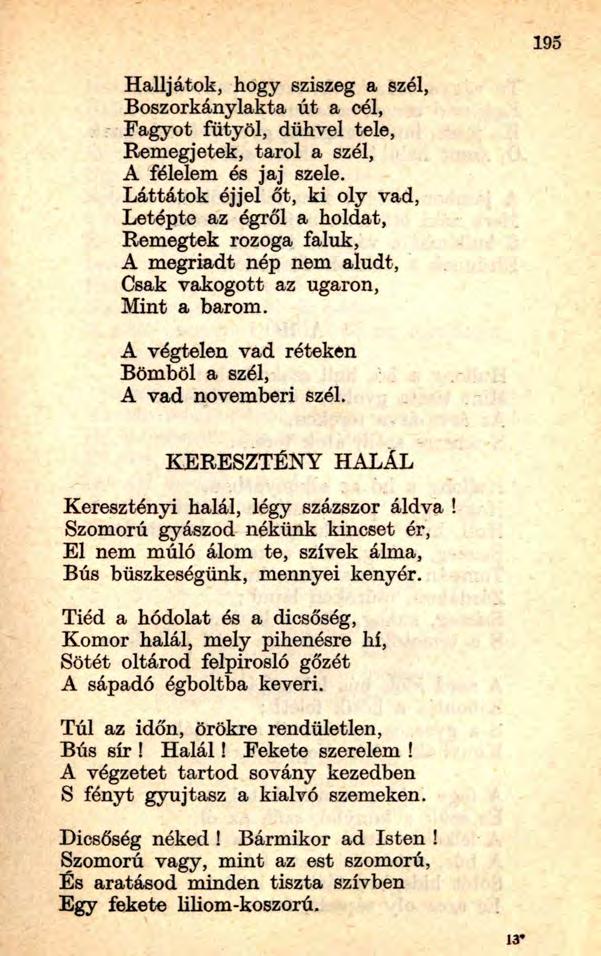 Halljátok, hogy sziszeg a szél, Boszorkánylakta út a cél, Fagyot fütyöl, dühvei tele, Remegjetek, tarol a szél, A félelem és jaj szele.