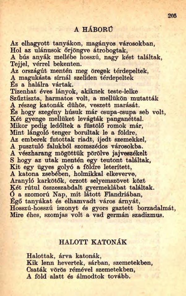 205 A HÁBORÚ Az elhagyott tanyákon, magányos városokban, Hol az ulánusok őrjöngve átrobogtak, A bús anyák mellébe hosszú, nagy kést találtak, Tejjel, vérrel bekentem Az országút mentén meg öregek