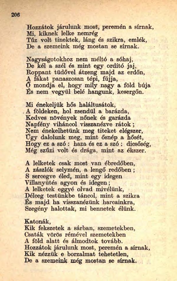 Hozzátok járulunk most, peremén a sírnak, Mi, kiknek lelke nemrég Tűz volt tinektek, láng és szikra, emlék, De a szemeink még mostan se sírnak.