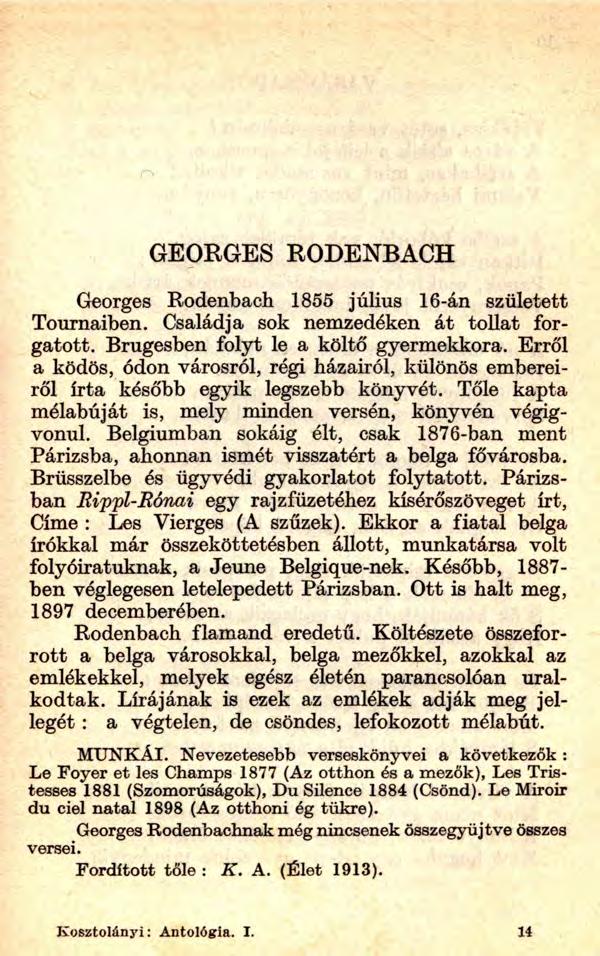 GEORGES RODENBACH Georges Rodenbach 1855 július 16-án született Tournaiben. Családja sok nemzedéken át tollat forgatott. Brugesben folyt le a költő gyermekkora.