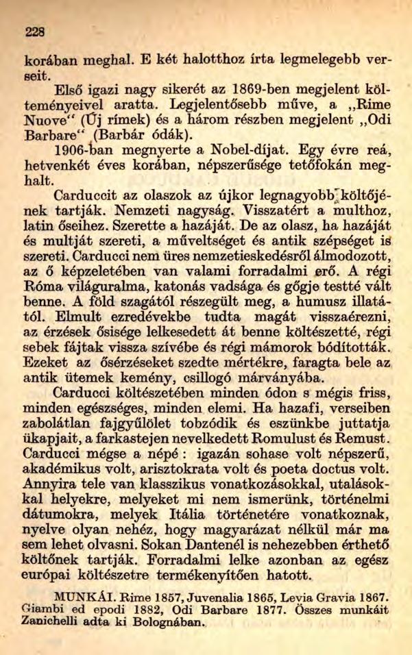 228 korában meghal. E két halotthoz írta legmelegebb verseit. Első igazi nagy sikerét az 1869-ben megjelent költeményeivel aratta.