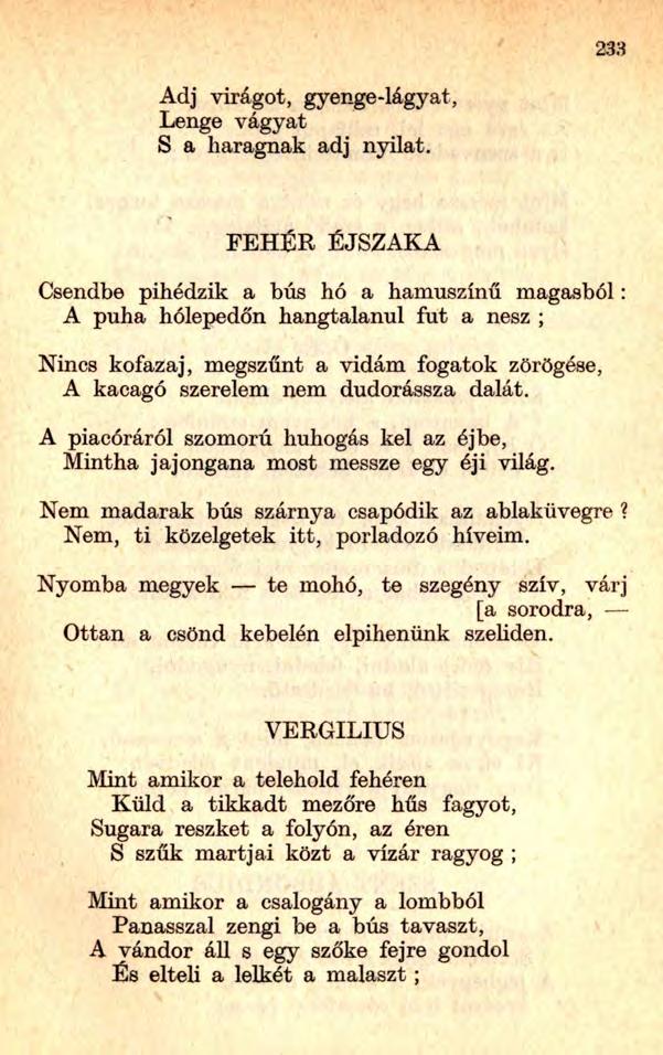 233 Adj virágot, gyenge-lágyat, Lenge vágyat S a haragnak adj nyilat.