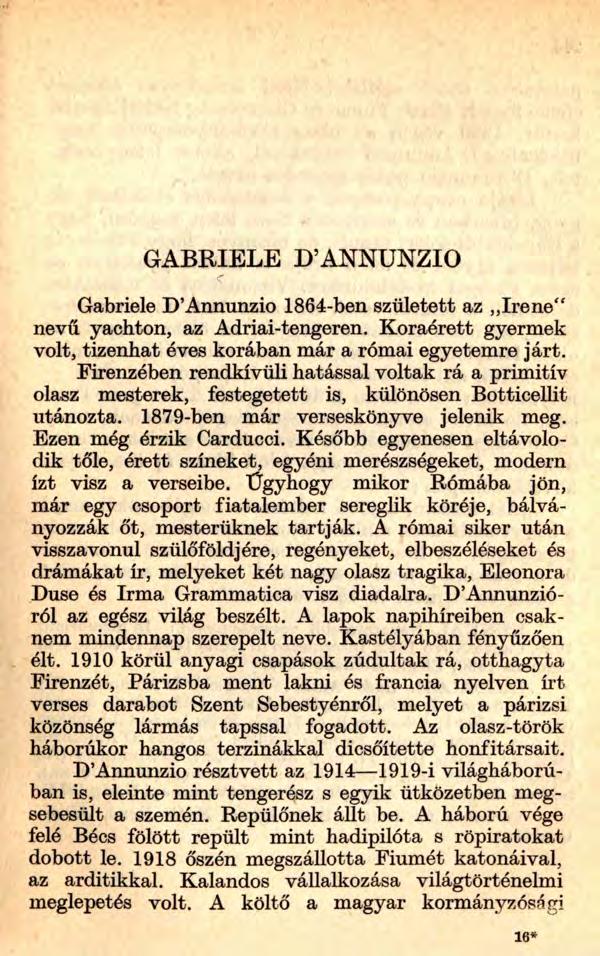 GÁBRIELÉ D ANNUNZIO <r Gábrielé D Annunzio 1864-ben született az Iréné" nevű yachton, az Adriai-tengeren. Koraérett gyermek volt, tizenhat éves korában már a római egyetemre járt.
