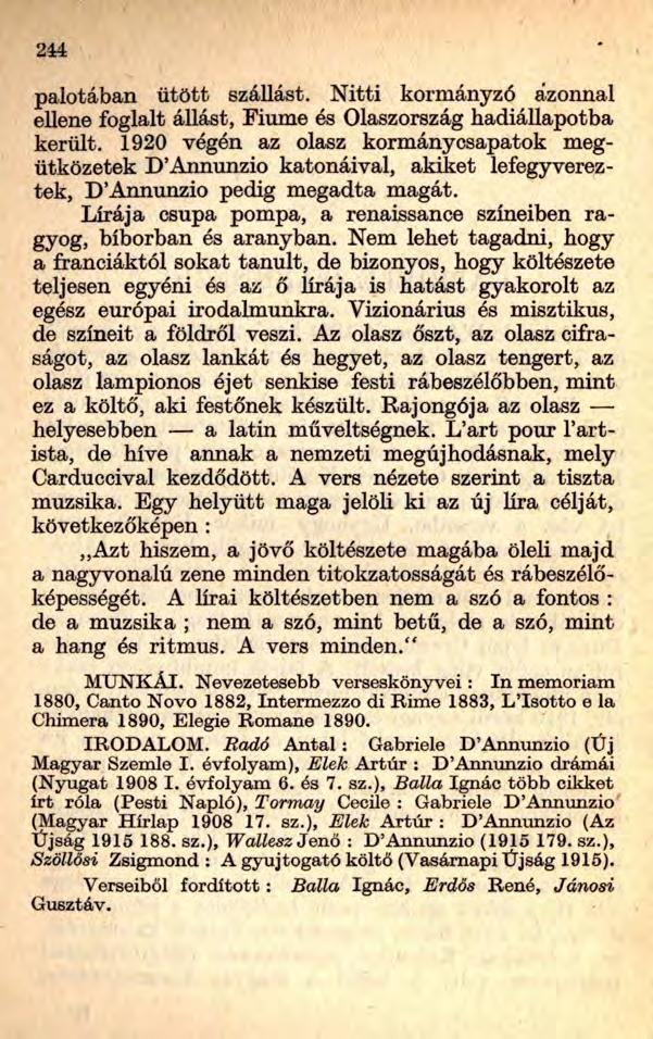 2 M palotában ütött szállást. Nitti kormányzó azonnal ellene foglalt állást, Fiume és Olaszország hadiállapotba került.