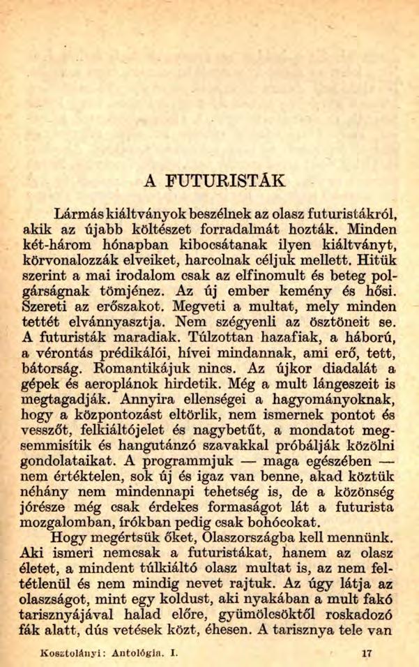 A FUTURISTÁK Lármás kiáltványok beszélnek az olasz futuristákról, akik az újabb költészet forradalmát hozták.