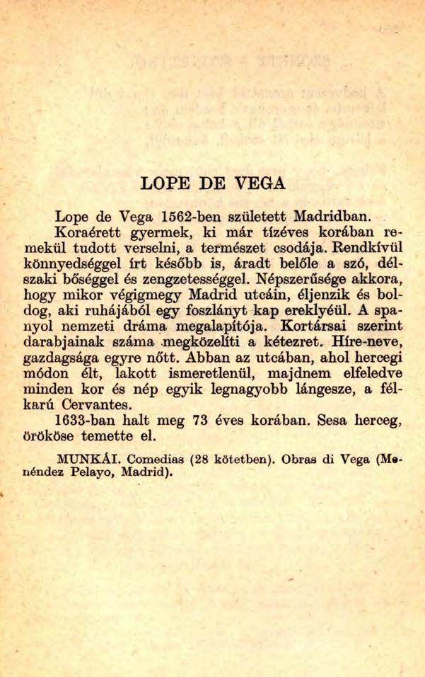 LOPE DE VEGA Lope de Vega 1562-ben született Madridban. Koraérett gyermek, ki már tízéves korában remekül tudott verselni, a természet csodája.