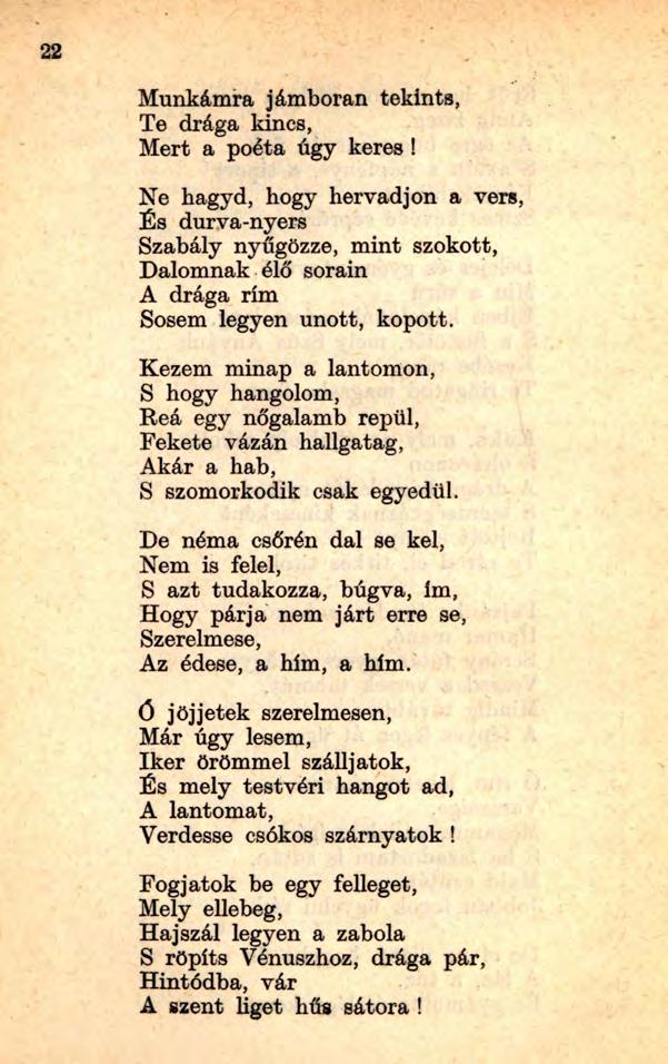Munkámra jámboran tekints, Te drága kincs, Mert a poéta úgy keres!