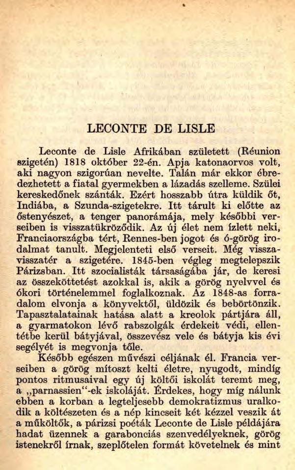 LECONTE DE LISLE Leconte de Lisle Afrikában született (Réunion szigetén) 1818 október 22-én. Apja katonaorvos volt, aki nagyon szigorúan nevelte.