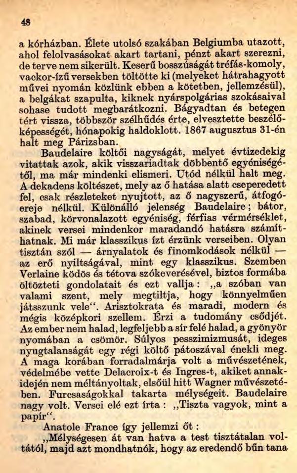 48 a kórházban. Élete utolsó szakában Belgiumba utazott, ahol felolvasásokat akart tartani, pénzt akart szerezni, de terve nem sikerült.