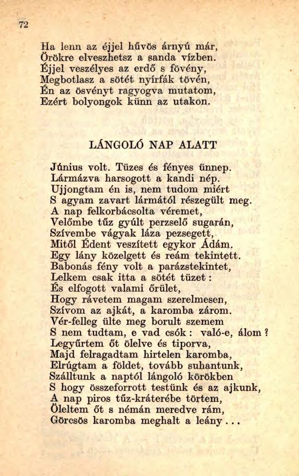 72 Ha lenn az éjjel hűvös árnyú már, Örökre elveszhetsz a sanda vízben.