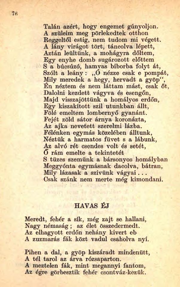 7 fi Talán azért, hogy engemet gúnyoljon. A szüleim meg pörlekedtek otthon Reggeltől estig, nem tudom mi végett.