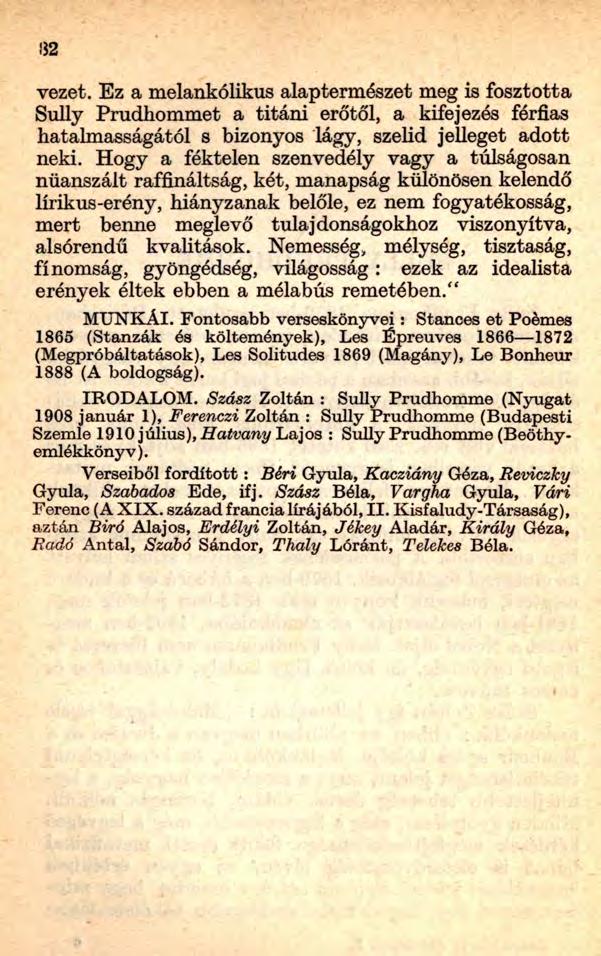 Í32 vezet. Ez a melankolikus alaptermészet meg is fosztotta Sully Prudhommet a titáni erőtől, a kifejezés férfias hatalmasságától s bizonyos lágy, szelid jelleget adott neki.