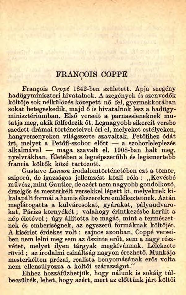 FRANCOIS COPPF Fran ois Coppé 1842-ben született. Apja szegény hadügyminiszteri hivatalnok.