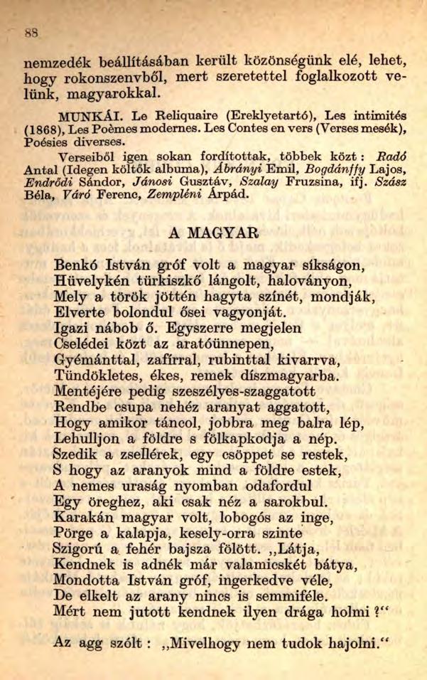 nemzedék beállításában került közönségünk elé, lehet, hogy rokonszenvből, mert szeretettel foglalkozott velünk, magyarokkal. M U N K Á I.