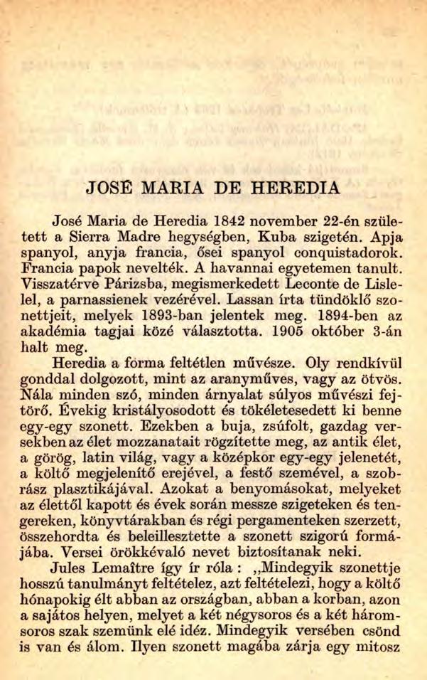 JÓSÉ MARIA DE HEREDIA Jósé Maria de Heredia 1842 november 22-én született a Sierra Madre hegységben, Kuba szigetén. Apja spanyol, anyja francia, ősei spanyol conquistadorok. Francia papok nevelték.