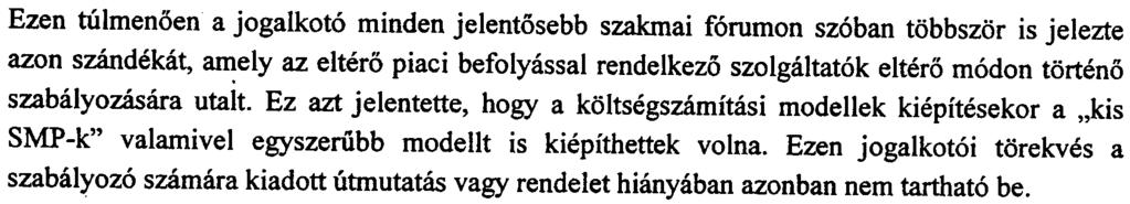 "kis S~, nagy SMP" foga1omkent ismert -szabalyozasi torekvesere utal6 jel volt az elofizeto hurok atengedesere vonatkoz6 paragrafus, amely lehetove tette a "kis SMP-knek", kozottiik a Monortelnek is,