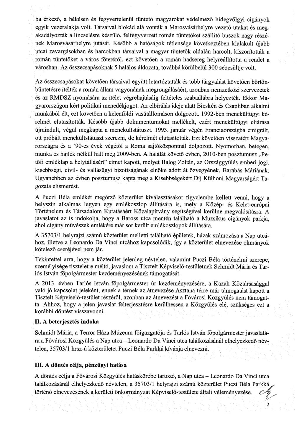 ba érkező, a békésen és fegyvertelenül tüntető magyarokat védelmező hidegvölgyi cigányok egyik vezéralakja volt.