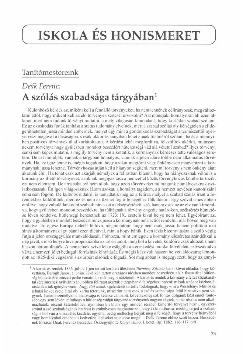 ( ISKOLA ÉS HONISMERET ) Tanítómestereink Deák Ferenc: A szólás szabadsága tárgyában 1 Különböző kérdés az, miként kell a fennálló törvényeket, ha nem lennének célirányosak, megváltoztatni attól,