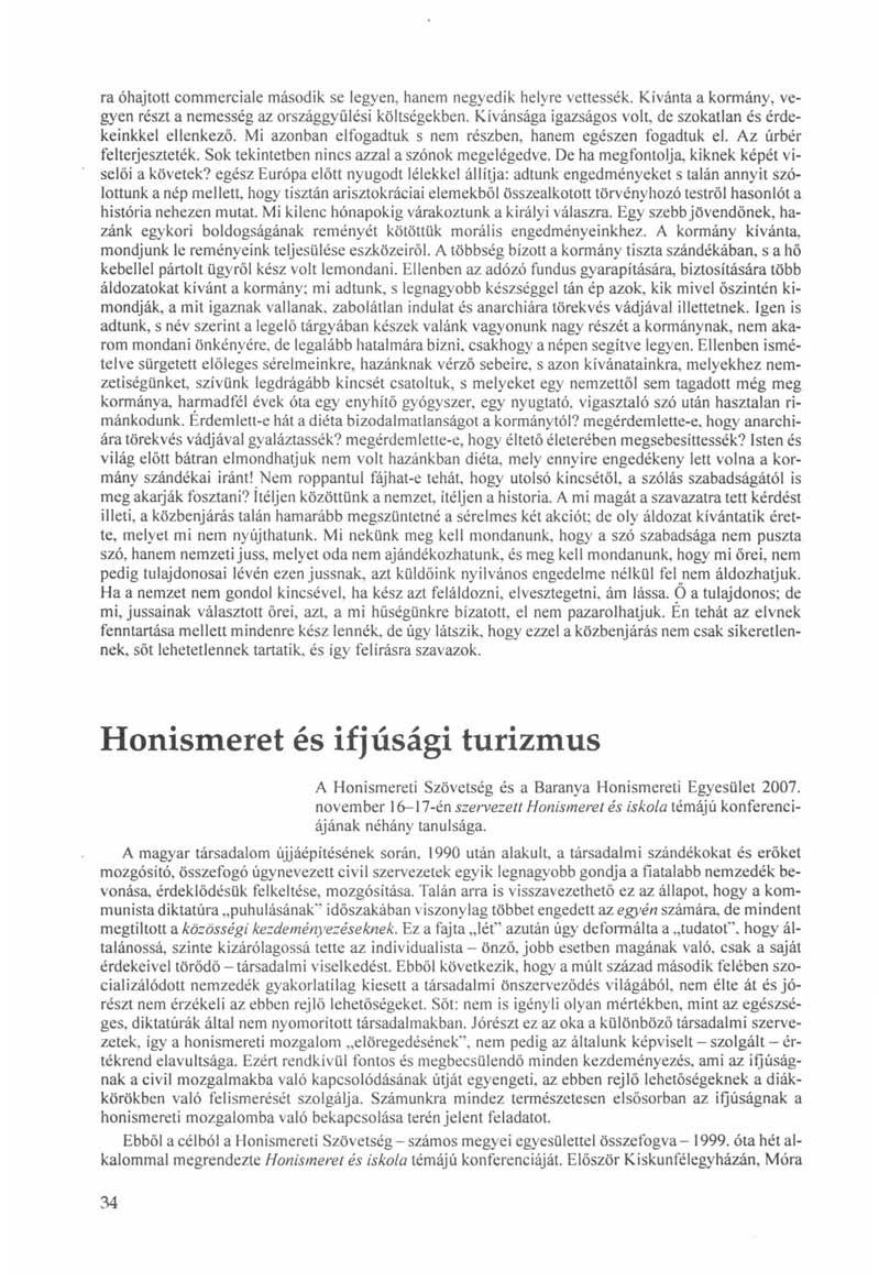 ra óhajtott commerciale második se legyen, hanem negyedik helyre vettessék. Kívánta a kormány, vegyen részt a nemesség az országgyűlési költségekben.