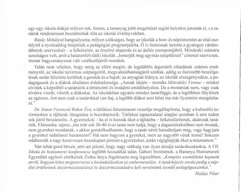 egy-egy iskola diákjai milyen sok. fontos, a tananyag jobb megértését segítő helyekre jutottak el, s a tanárok rendszeresen beszámoltak róla az iskolai évkönyvekben.