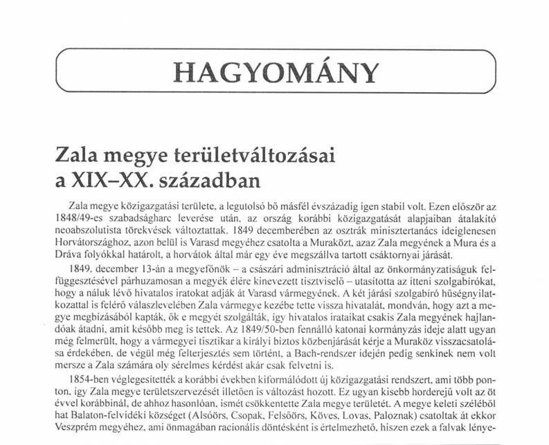 HAGYOMÁNY Zala megye területváltozásai a XIX-XX. században Zala megye közigazgatási területe, a legutolsó bő másfél évszázadig igen stabil volt. Ezen először az 1848/49-es szabadságharc leverése után.