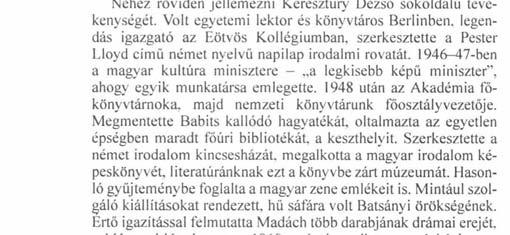 1946-47-ben a magyar kultúra minisztere - a legkisebb képű miniszter", ahogy egyik munkatársa emlegette. 1948 után az Akadémia főkönyvtárnoka. majd nemzeti könyvtárunk főosztályvezetője.