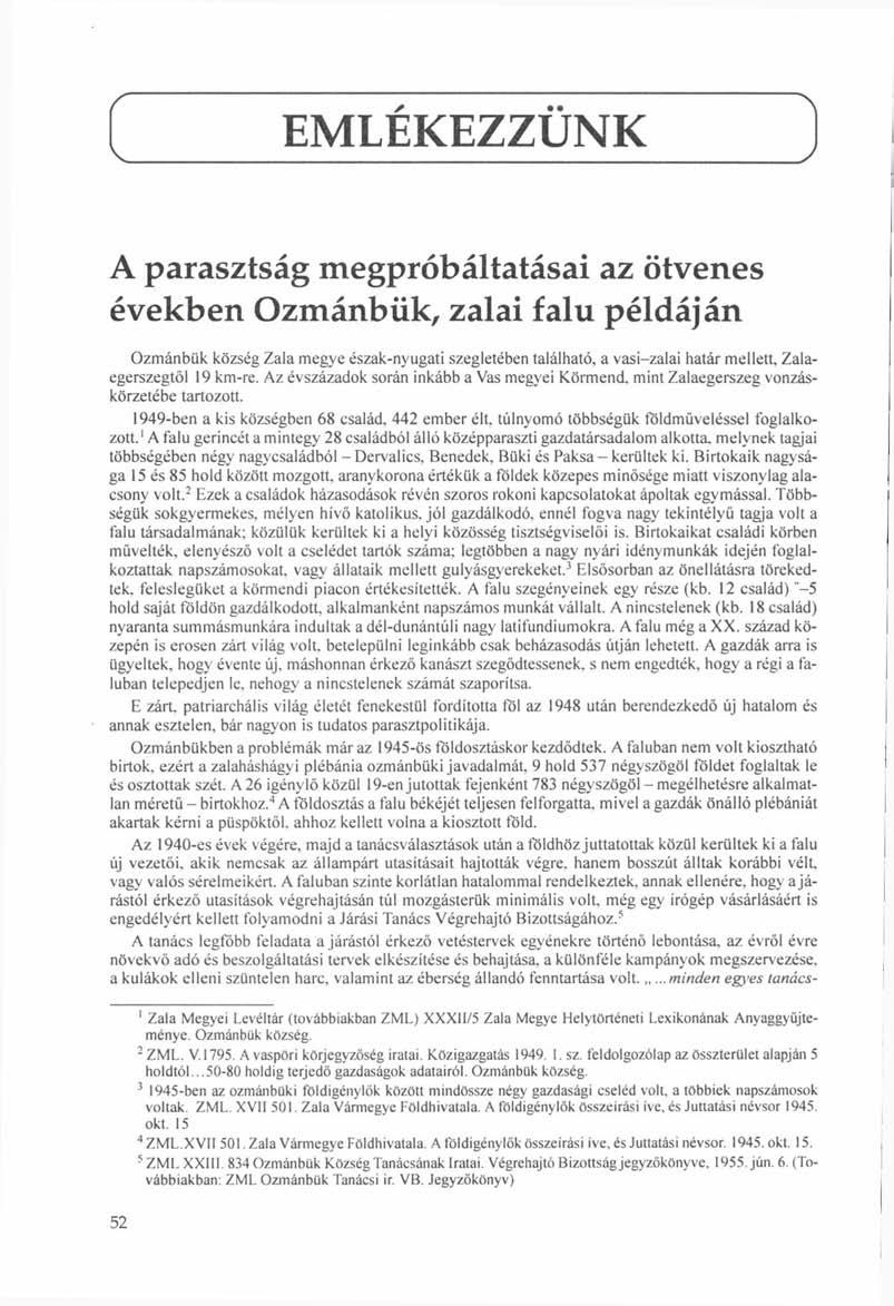 EMLÉKEZZÜNK A parasztság megpróbáltatásai az ötvenes években Ozmánbük, zalai falu példáján Ozmánbük. község Zala megye észak-nyugati szegletében található, a vasi-zalai határ mellett.