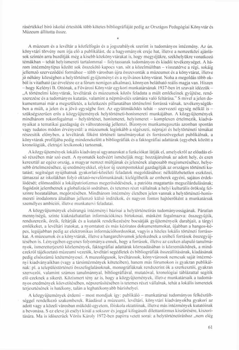rásértékkel bíró iskolai értesítők több kötetes bibliográfiáját pedig az Országos Pedagógiai Könyvtár és Múzeum állította össze.