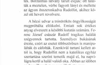 talan volt, pótcselekvésként kedvteléseinek élt, újra kezdte szórakozásait, és gyakran járt vadászatokra. 1881. május 10-én házasságot kötött a belga királyi hercegnővel, Stefániával.