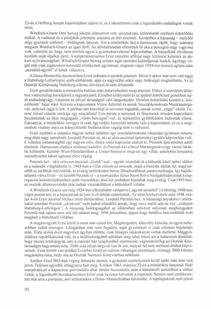 23-án a Hofburg Joseph kápolnájában zajlott le. és a lakodalmon csak a legszűkebb családtagok vettek részt. Windisch-Graetz. Ottó herceg jóképű ulánustiszt volt.