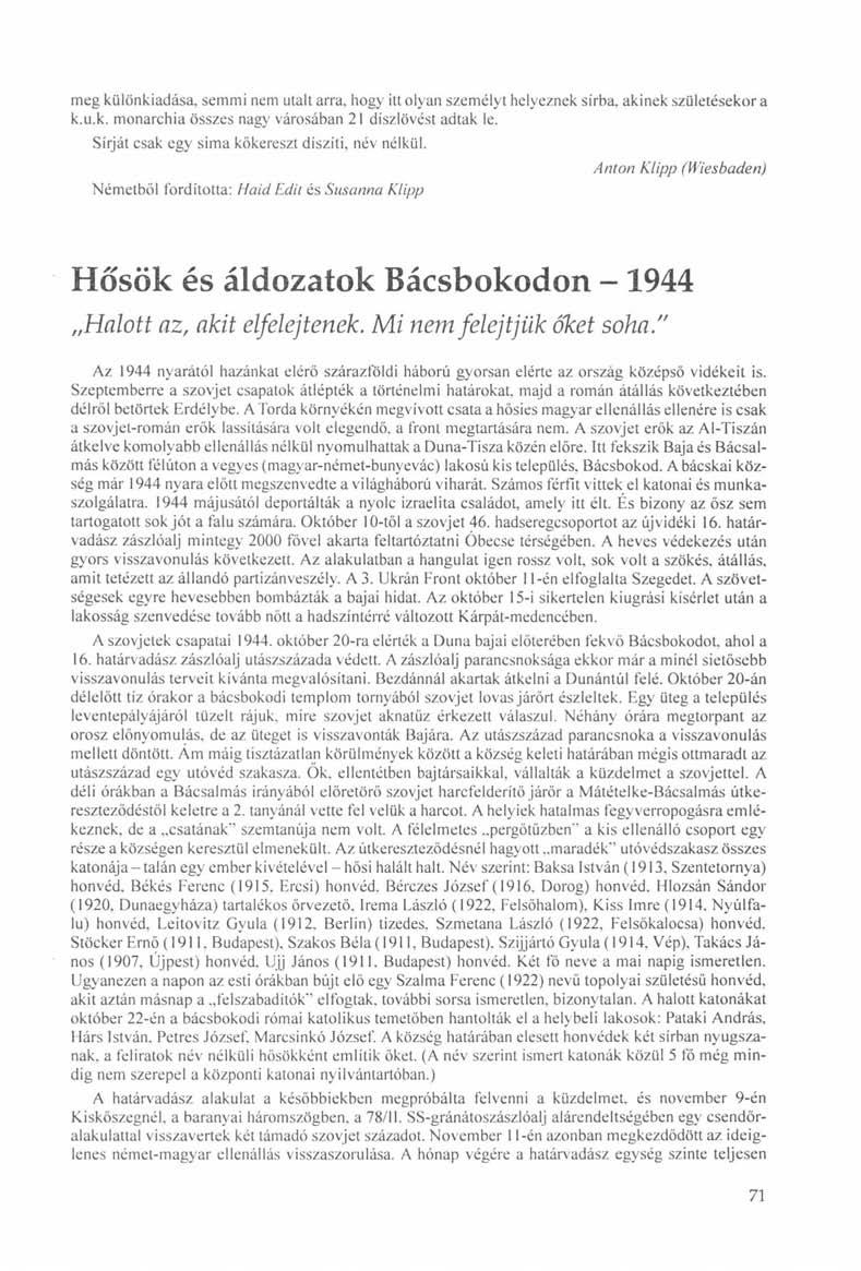 meg különkiadása, semmi nem utalt arra. hogy itt olyan személyt helyeznek sírba, akinek születésekora k.u.k. monarchia összes nagy városában 21 díszlövést adtak le.