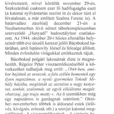 október 20-i hősies ellenállás helyszínét több éve útszéli kereszt jelöli Bácsbokod határában. amit Ispánovity József és felesége állított. Minden évfordulón virágokkal emlékeznek rájuk.
