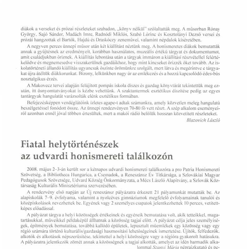 A negyven perces ünnepi műsor után két kiállítást néztünk meg.