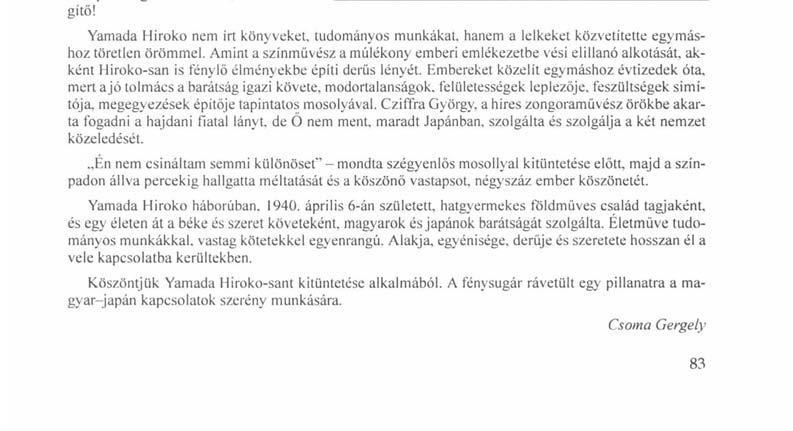 Japán hölgy lett 2008-ban a Magyar Kultúra Lovagja Január 22-én vastaps köszöntötte a krémszínű kimonóba öltözött Yamada Hirokot az Uránia Filmszínházban.