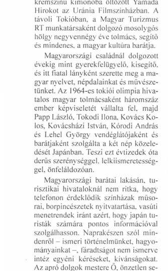 Magyarországi családnál dolgozott évekig mint gyerekfelügyelő, kisegítő, és itt fiatal lányként szerette meg a magyar nyelvet, népdalainkat és művészetünket.