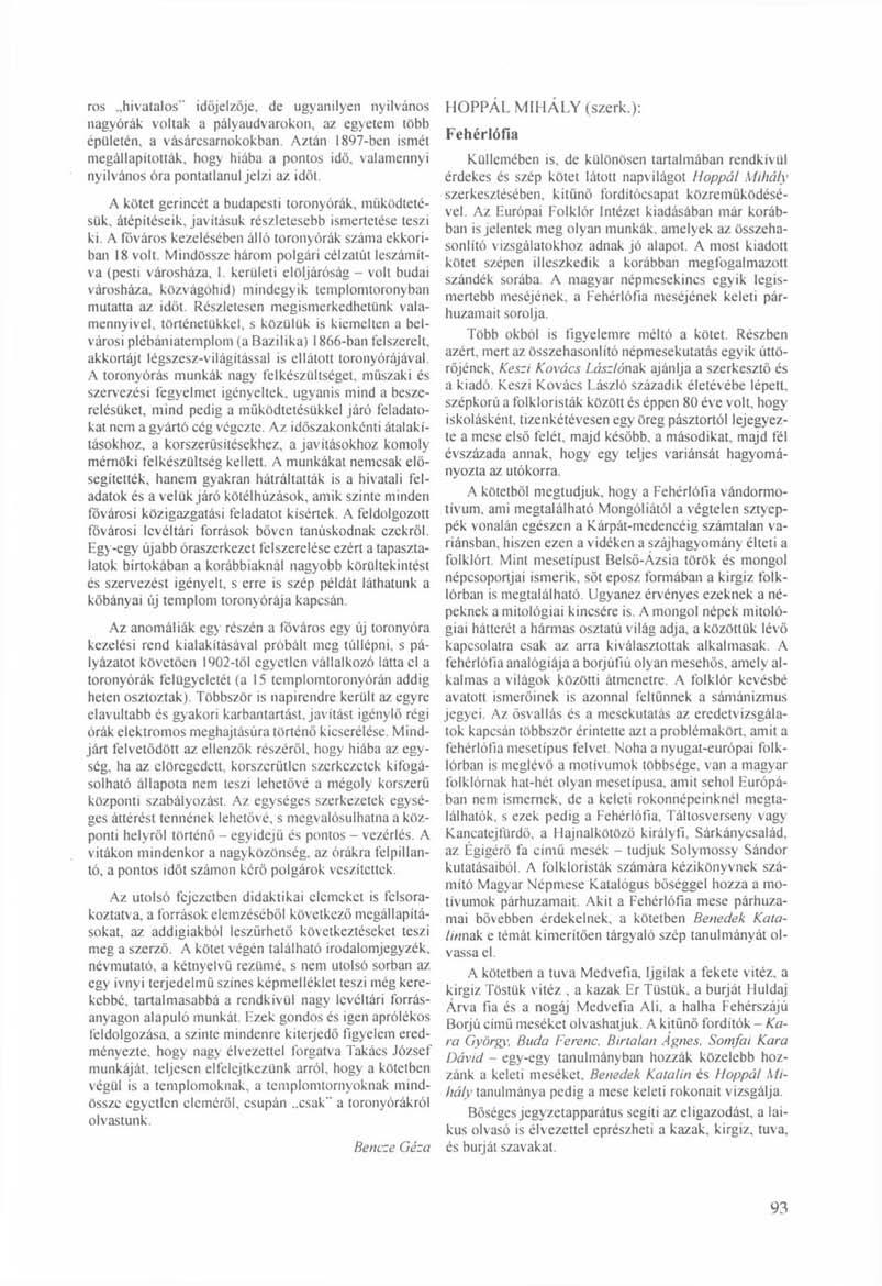 ros..hivatalos'" időjelzője, de ugyanilyen nyilvános nagyórák voltak a pályaudvarokon, az egyetem több épületén, a vásárcsarnokokban.