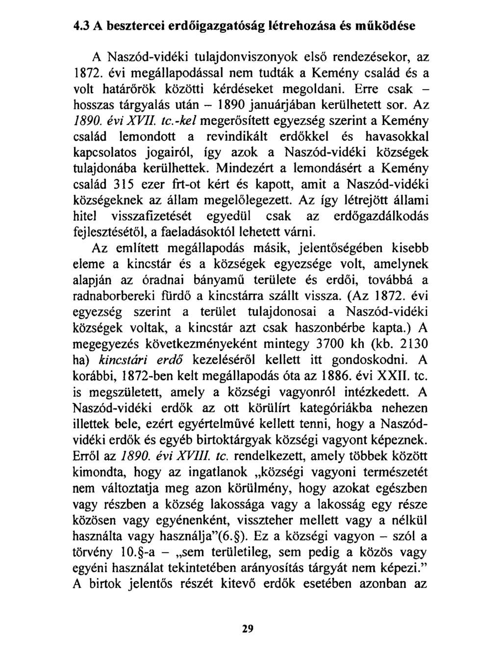 4.3 A besztercei erdőigazgatóság létrehozása és működése A Naszód-vidéki tulajdonviszonyok első rendezésekor, az 1872.